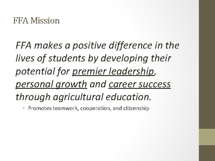 FFA Mission FFA makes a positive difference in the lives of students by developing