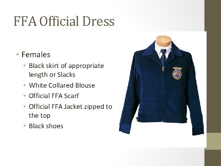 FFA Official Dress • Females • Black skirt of appropriate length or Slacks •