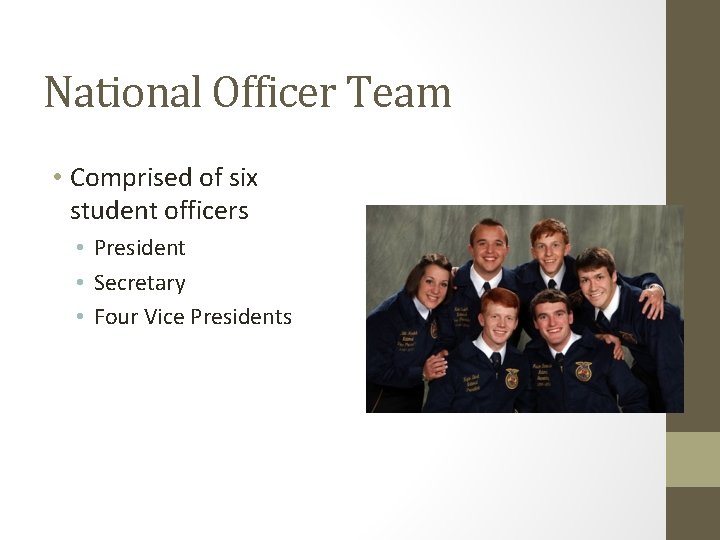 National Officer Team • Comprised of six student officers • President • Secretary •