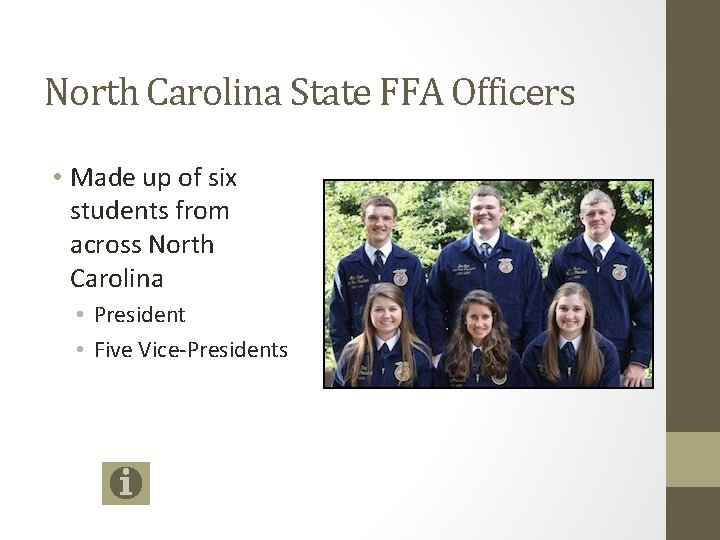 North Carolina State FFA Officers • Made up of six students from across North