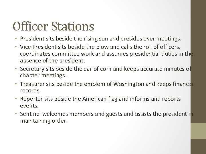 Officer Stations • President sits beside the rising sun and presides over meetings. •