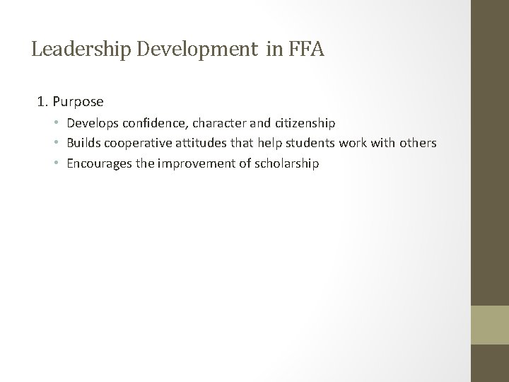 Leadership Development in FFA 1. Purpose • Develops confidence, character and citizenship • Builds