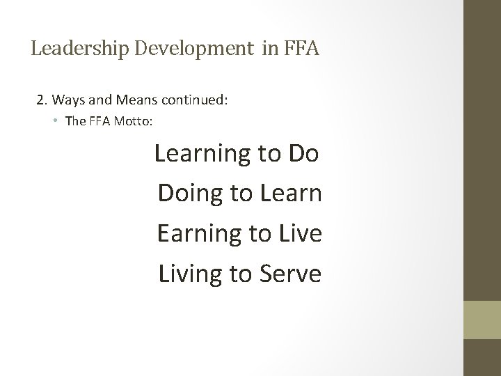 Leadership Development in FFA 2. Ways and Means continued: • The FFA Motto: Learning