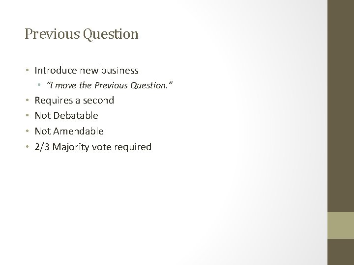 Previous Question • Introduce new business • “I move the Previous Question. ” •