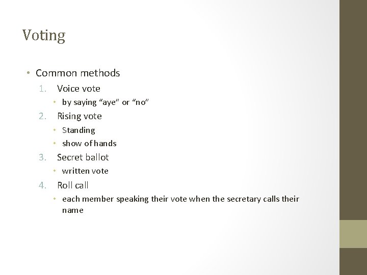 Voting • Common methods 1. Voice vote • by saying “aye” or “no” 2.
