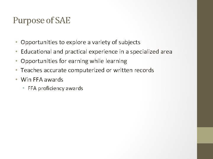 Purpose of SAE • • • Opportunities to explore a variety of subjects Educational