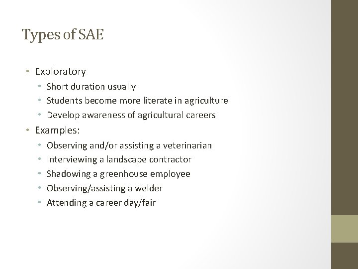 Types of SAE • Exploratory • Short duration usually • Students become more literate