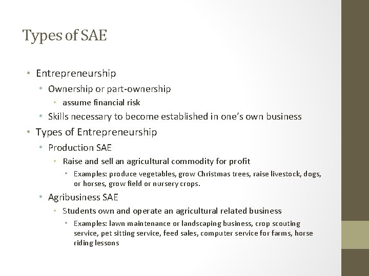 Types of SAE • Entrepreneurship • Ownership or part-ownership • assume financial risk •