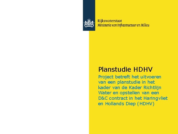 Planstudie HDHV Project betreft het uitvoeren van een planstudie in het kader van de