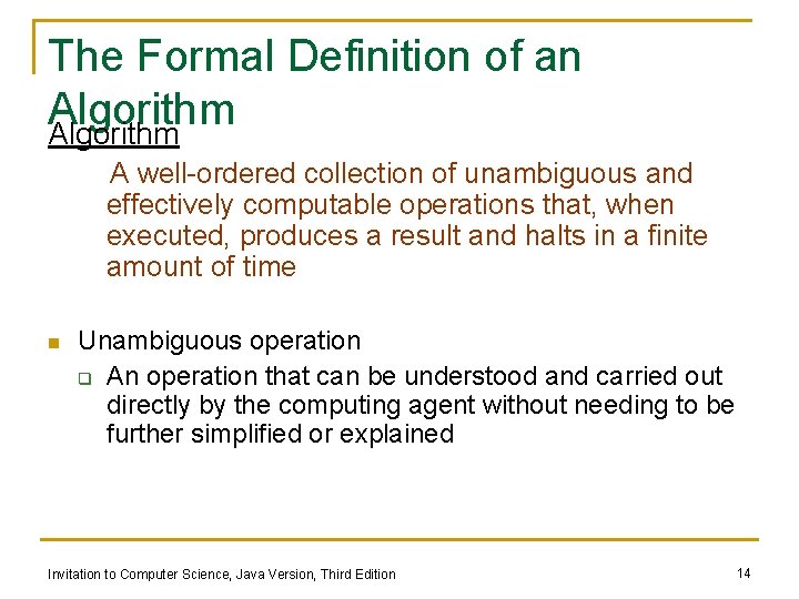 The Formal Definition of an Algorithm A well-ordered collection of unambiguous and effectively computable The Formal Definition of an Algorithm A well-ordered collection of unambiguous and effectively computable