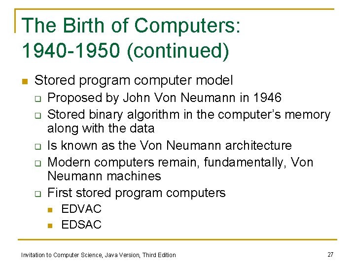 The Birth of Computers: 1940 -1950 (continued) n Stored program computer model q q The Birth of Computers: 1940 -1950 (continued) n Stored program computer model q q