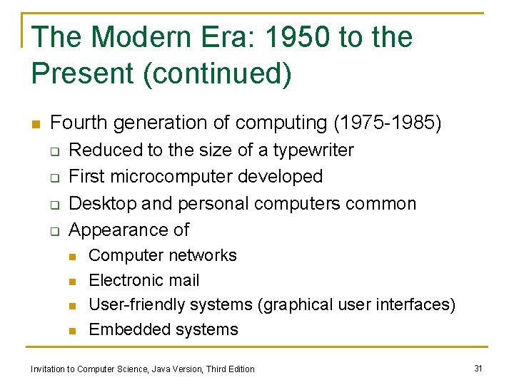 The Modern Era: 1950 to the Present (continued) n Fourth generation of computing (1975 The Modern Era: 1950 to the Present (continued) n Fourth generation of computing (1975