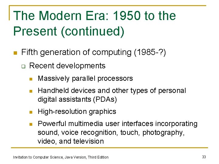 The Modern Era: 1950 to the Present (continued) n Fifth generation of computing (1985 The Modern Era: 1950 to the Present (continued) n Fifth generation of computing (1985