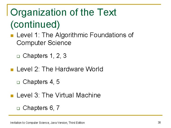 Organization of the Text (continued) n Level 1: The Algorithmic Foundations of Computer Science Organization of the Text (continued) n Level 1: The Algorithmic Foundations of Computer Science