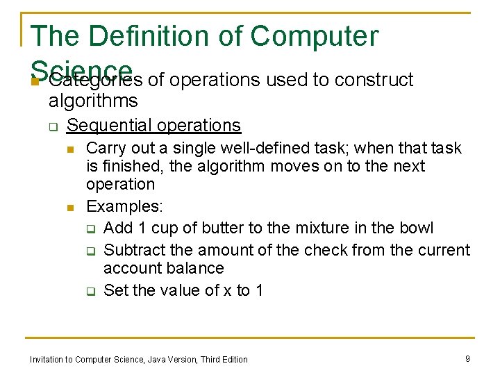 The Definition of Computer Science n Categories of operations used to construct algorithms q The Definition of Computer Science n Categories of operations used to construct algorithms q