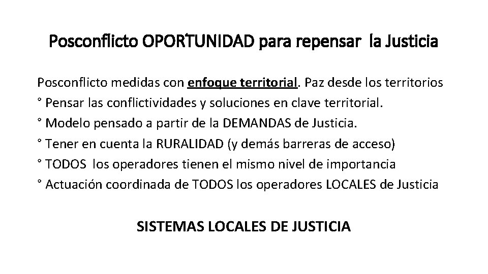 Posconflicto OPORTUNIDAD para repensar la Justicia Posconflicto medidas con enfoque territorial. Paz desde los