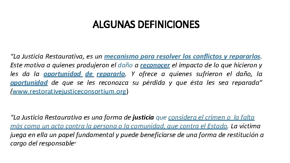 ALGUNAS DEFINICIONES “La Justicia Restaurativa, es un mecanismo para resolver los conflictos y repararlos.