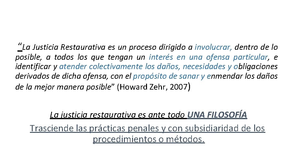 “La Justicia Restaurativa es un proceso dirigido a involucrar, dentro de lo posible, a