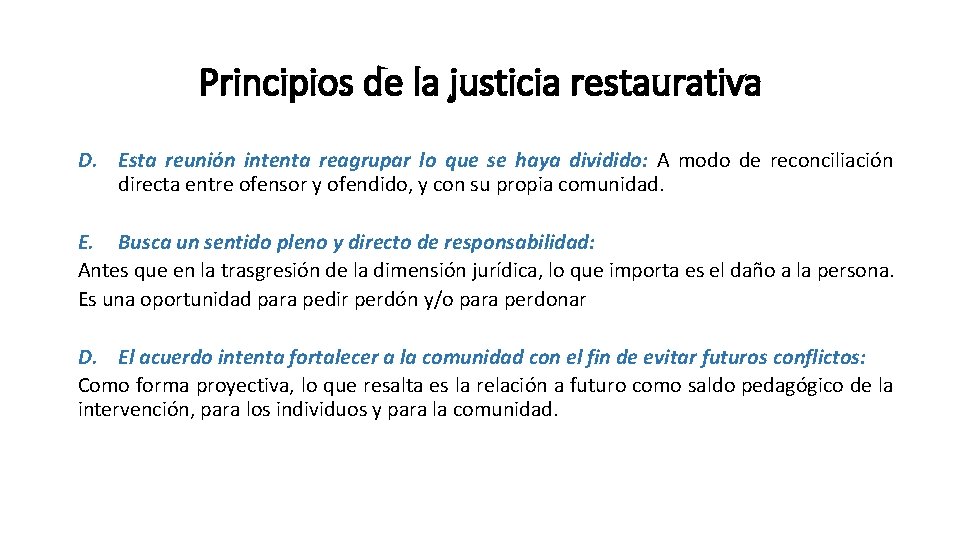 Principios de la justicia restaurativa D. Esta reunión intenta reagrupar lo que se haya