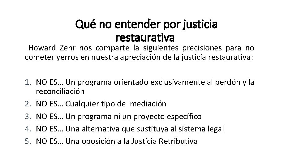 Qué no entender por justicia restaurativa Howard Zehr nos comparte la siguientes precisiones para