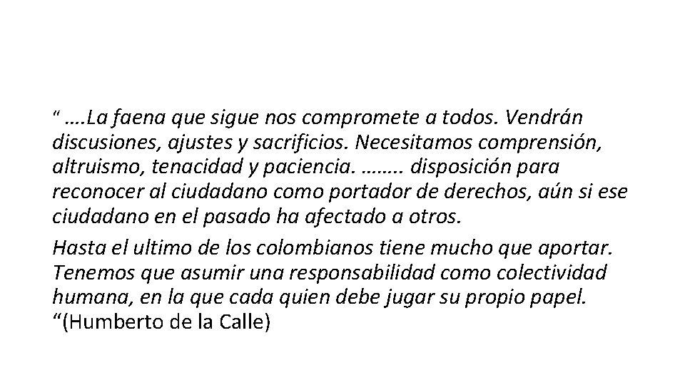 “ …. La faena que sigue nos compromete a todos. Vendrán discusiones, ajustes y