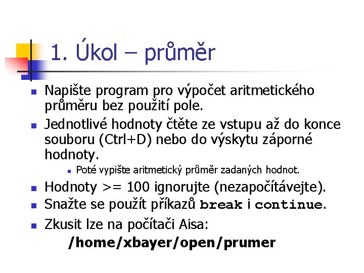 1. Úkol – průměr n n Napište program pro výpočet aritmetického průměru bez použití