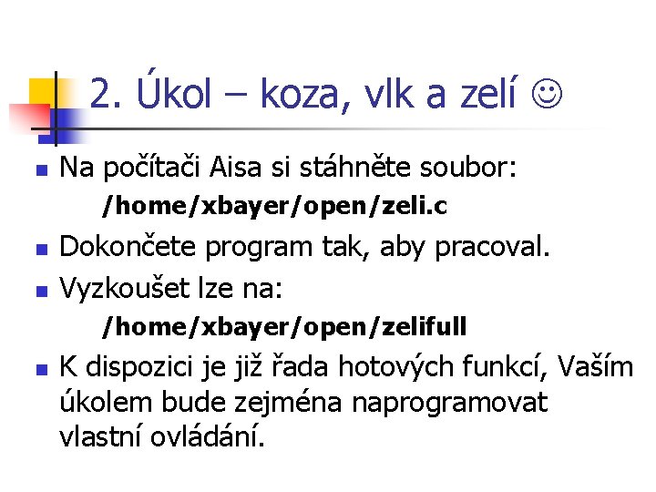 2. Úkol – koza, vlk a zelí n Na počítači Aisa si stáhněte soubor: