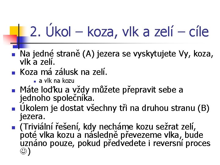 2. Úkol – koza, vlk a zelí – cíle n n Na jedné straně