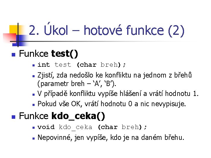 2. Úkol – hotové funkce (2) n Funkce test() n n n int test