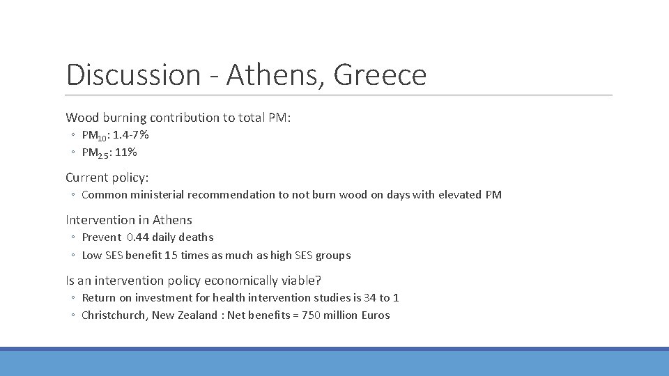 Discussion - Athens, Greece Wood burning contribution to total PM: ◦ PM 10: 1.