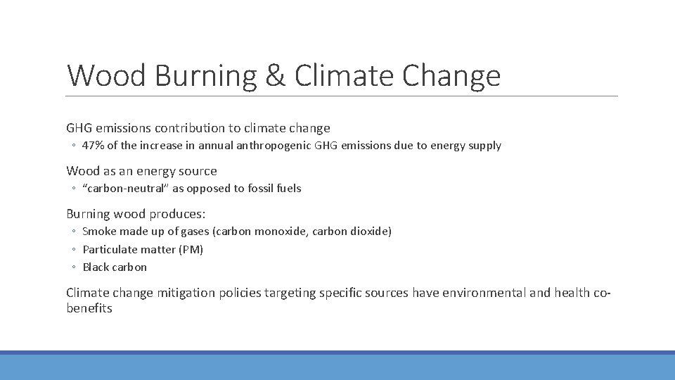Wood Burning & Climate Change GHG emissions contribution to climate change ◦ 47% of
