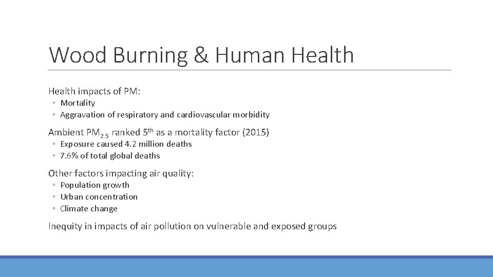 Wood Burning & Human Health impacts of PM: ◦ Mortality ◦ Aggravation of respiratory