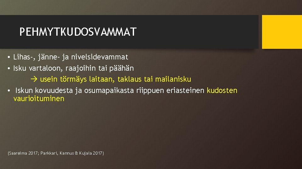 PEHMYTKUDOSVAMMAT • Lihas-, jänne- ja nivelsidevammat • Isku vartaloon, raajoihin tai päähän usein törmäys