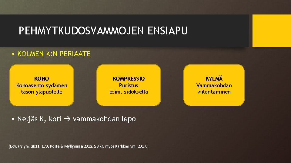 PEHMYTKUDOSVAMMOJEN ENSIAPU • KOLMEN K: N PERIAATE KOHO Kohoasento sydämen tason yläpuolelle KOMPRESSIO Puristus