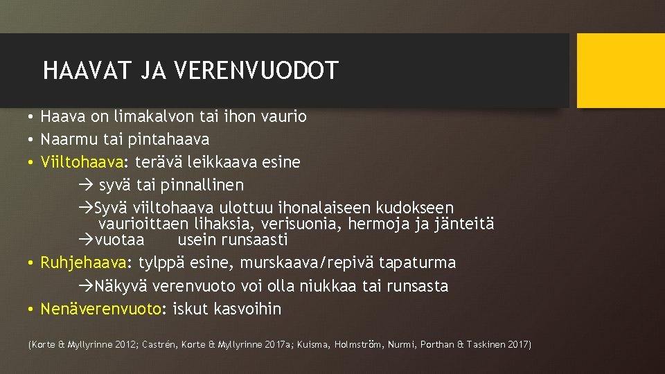 HAAVAT JA VERENVUODOT • Haava on limakalvon tai ihon vaurio • Naarmu tai pintahaava