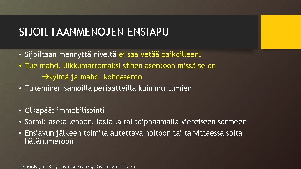 SIJOILTAANMENOJEN ENSIAPU • Sijoiltaan mennyttä niveltä ei saa vetää paikoilleen! • Tue mahd. liikkumattomaksi