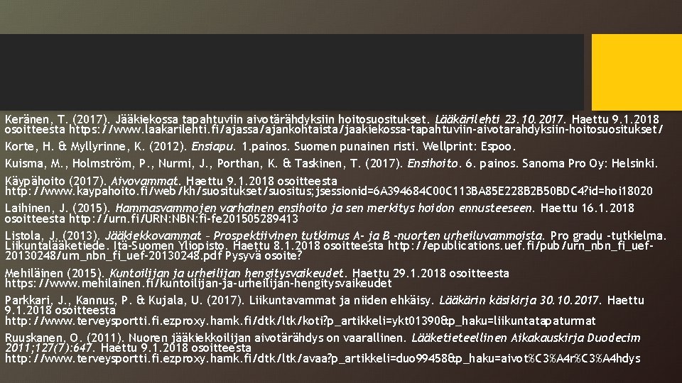 Keränen, T. (2017). Jääkiekossa tapahtuviin aivotärähdyksiin hoitosuositukset. Lääkärilehti 23. 10. 2017. Haettu 9. 1.