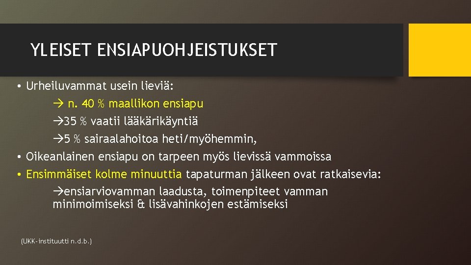 YLEISET ENSIAPUOHJEISTUKSET • Urheiluvammat usein lieviä: n. 40 % maallikon ensiapu 35 % vaatii