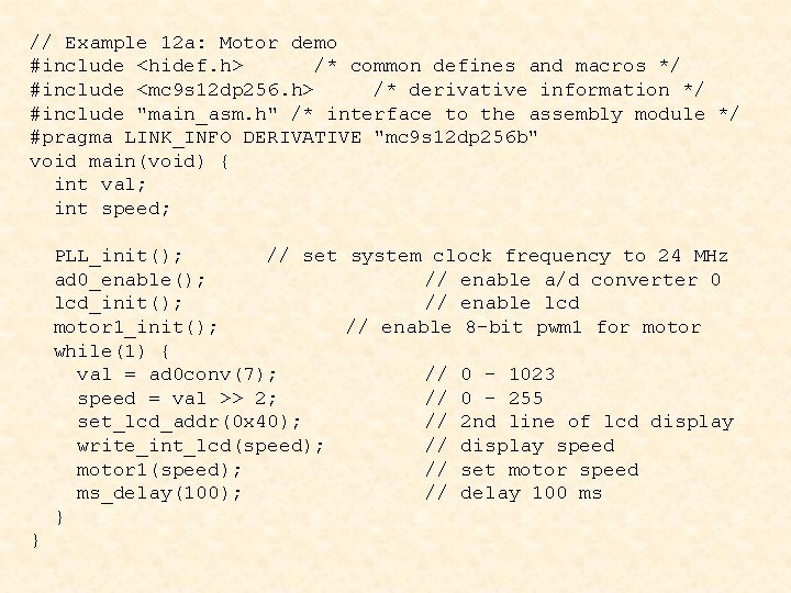 // Example 12 a: Motor demo #include <hidef. h> /* common defines and macros