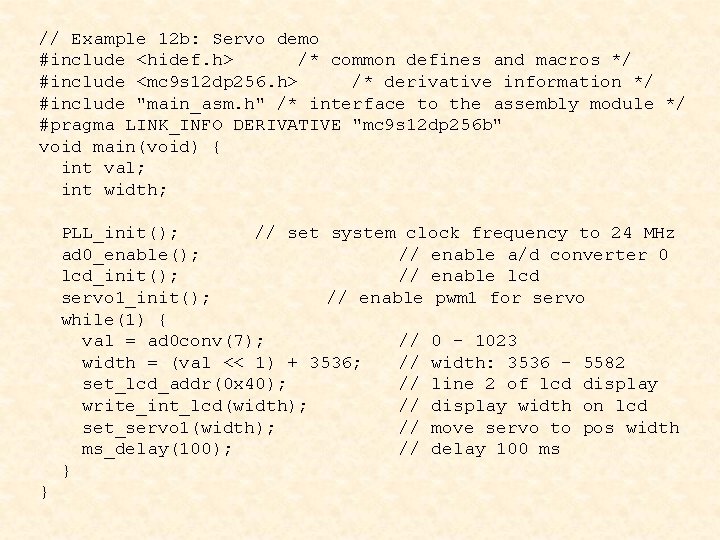 // Example 12 b: Servo demo #include <hidef. h> /* common defines and macros