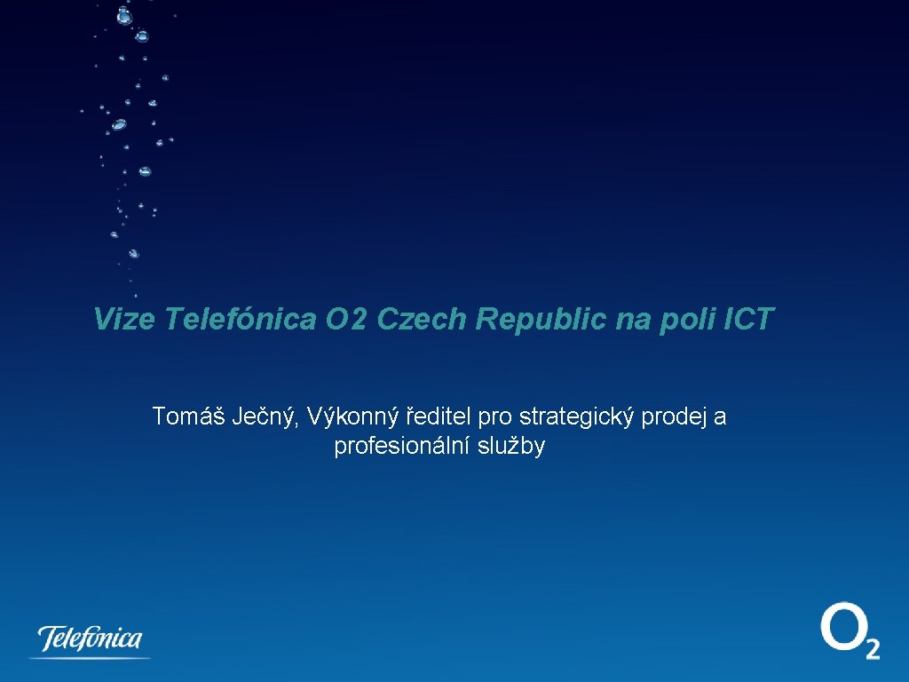 Vize Telefónica O 2 Czech Republic na poli ICT Tomáš Ječný, Výkonný ředitel pro