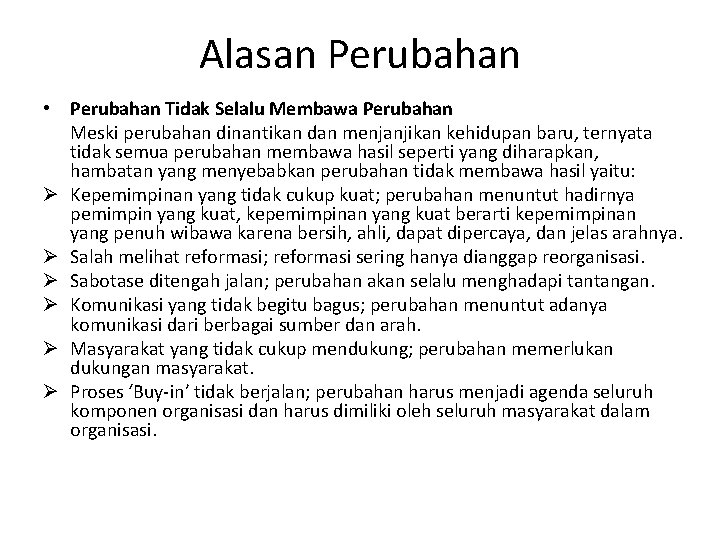 Alasan Perubahan • Perubahan Tidak Selalu Membawa Perubahan Meski perubahan dinantikan dan menjanjikan kehidupan