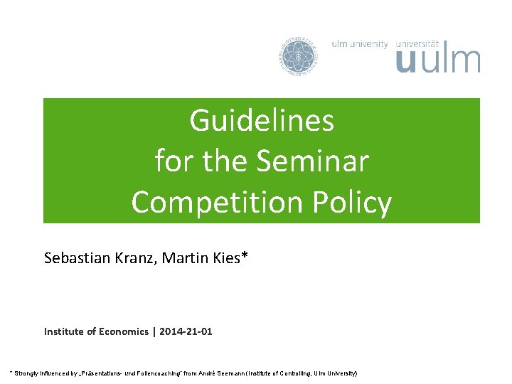 Guidelines for the Seminar Competition Policy Sebastian Kranz, Martin Kies* Institute of Economics |