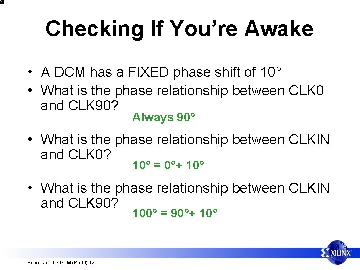 Checking If You’re Awake • A DCM has a FIXED phase shift of 10°