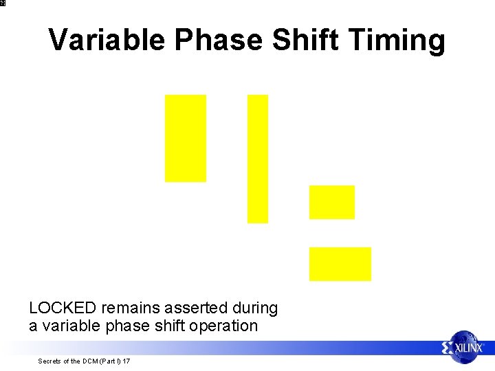 Variable Phase Shift Timing LOCKED remains asserted during a variable phase shift operation Secrets