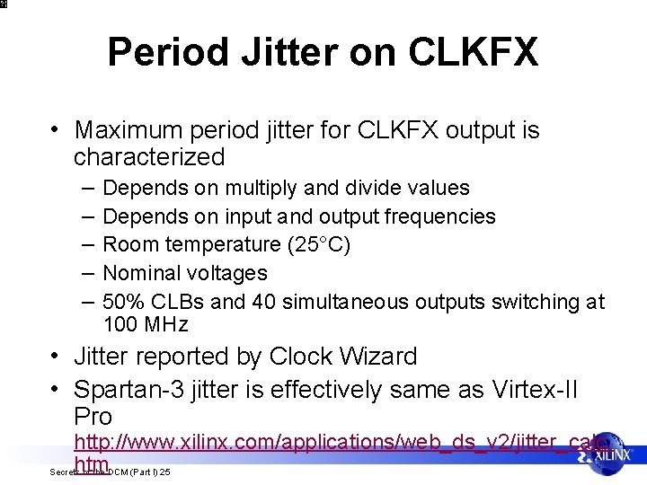 Period Jitter on CLKFX • Maximum period jitter for CLKFX output is characterized –