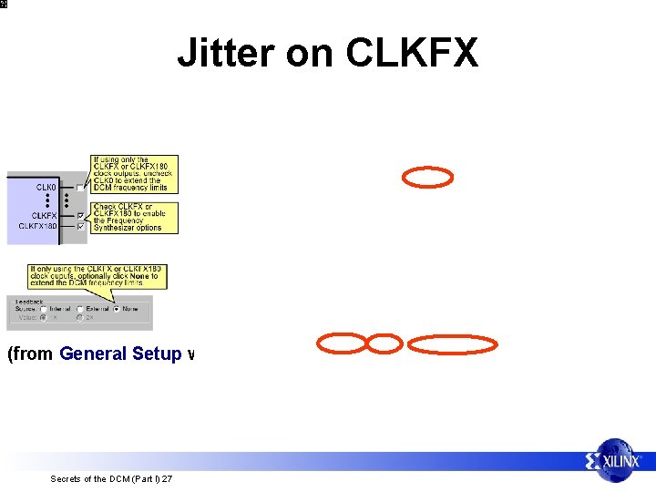 Jitter on CLKFX (from General Setup window) Secrets of the DCM (Part I) 27
