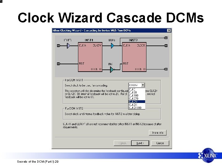 Clock Wizard Cascade DCMs Secrets of the DCM (Part I) 29 