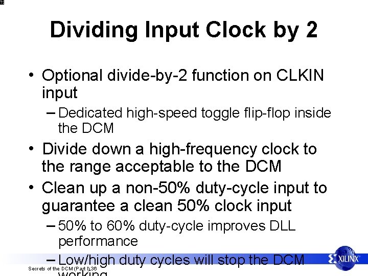 Dividing Input Clock by 2 • Optional divide-by-2 function on CLKIN input – Dedicated