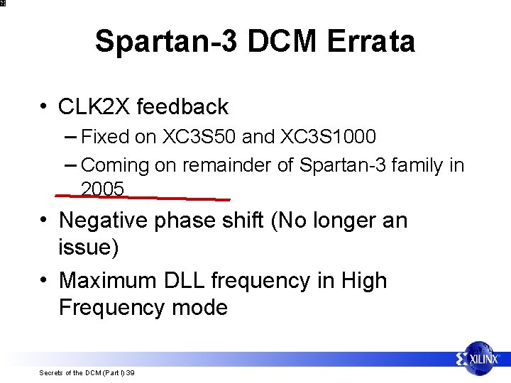 Spartan-3 DCM Errata • CLK 2 X feedback – Fixed on XC 3 S